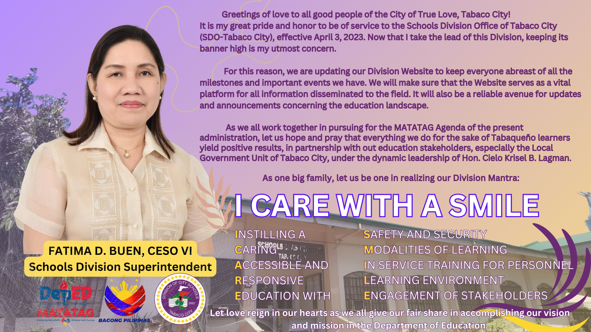 Greetings of love to all good people of the City of True Love, Tabaco City! It is my great pride and honor to be of service to the Schools Division Office of Tabaco City (SDO-Tabaco City), effecti